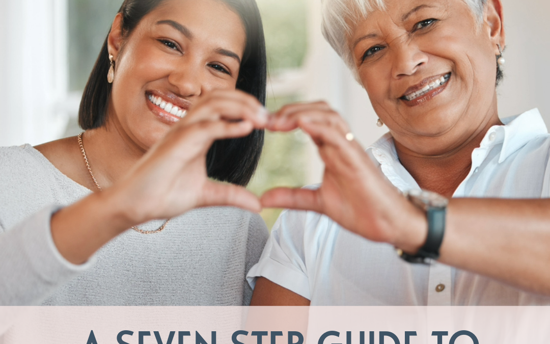 A Seven Step Guide To Caring For Aging Parents