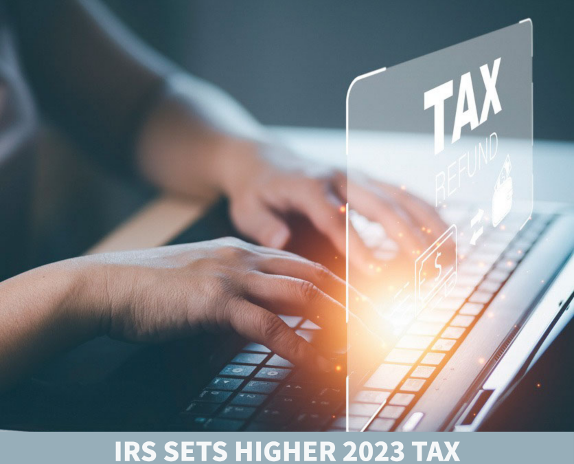 IRS Sets Higher 2023 Tax Brackets, Standard Deductions And Other Inflation Adjustment