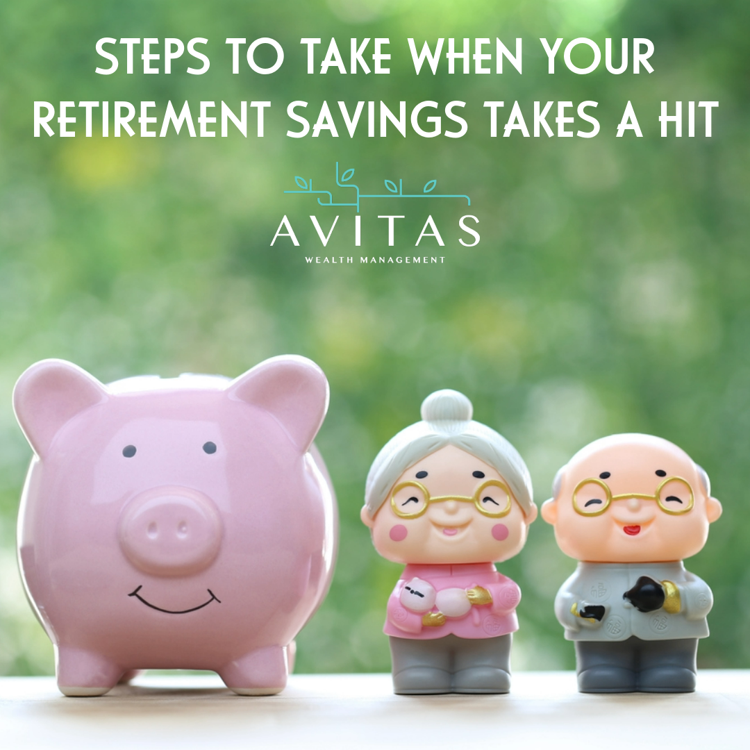 Steps To Take When Your Retirement Savings Take A Hit