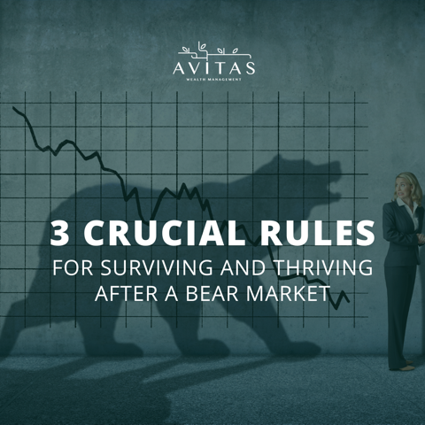 3 Crucial Rules For Surviving And Thriving After A Bear Market