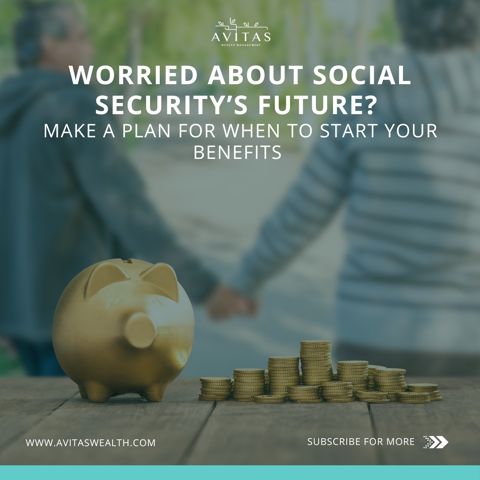 Worried About Social Security’s Future? Make A Plan For When To Start Your Benefits
